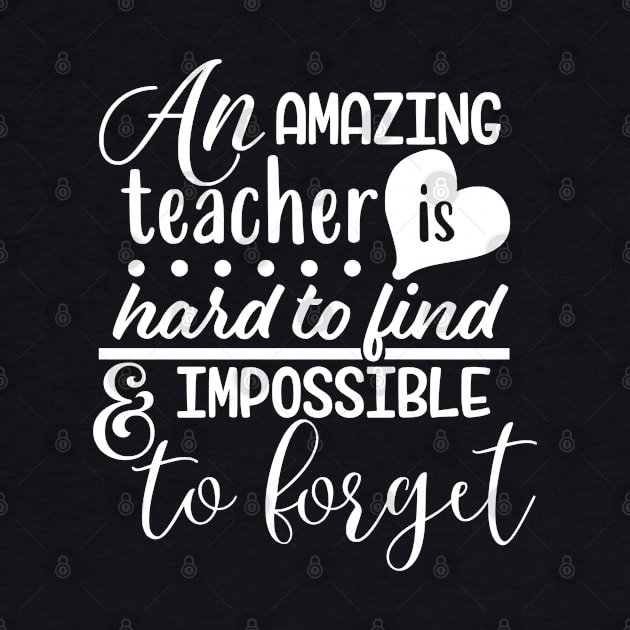 An amazing teacher is hard to find and impossible to forget by MarkBlakeDesigns